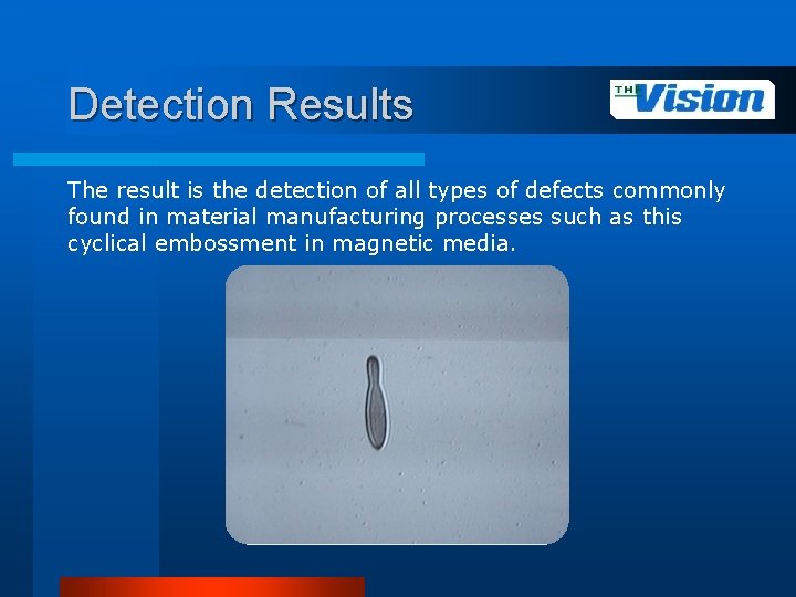 Detection Results The result is the detection of all types of defects commonly found