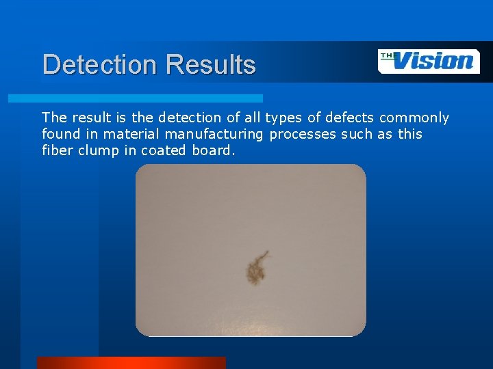 Detection Results The result is the detection of all types of defects commonly found