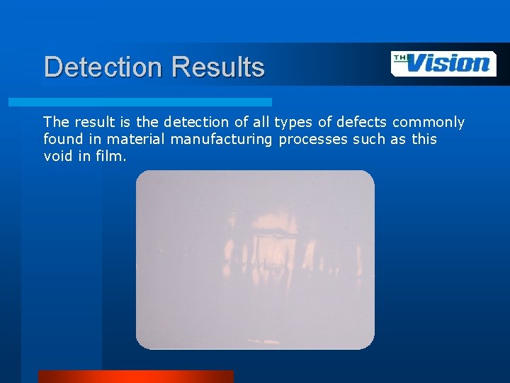 Detection Results The result is the detection of all types of defects commonly found