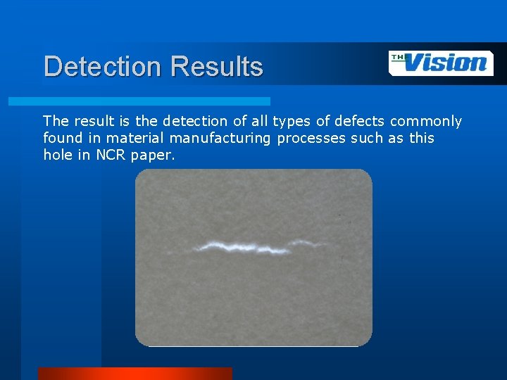 Detection Results The result is the detection of all types of defects commonly found