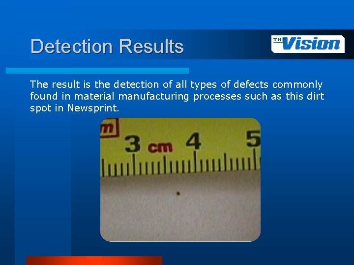 Detection Results The result is the detection of all types of defects commonly found