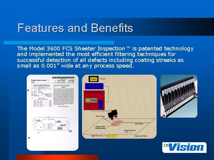 Features and Benefits The Model 3600 FCS Sheeter Inspection™ is patented technology and implemented