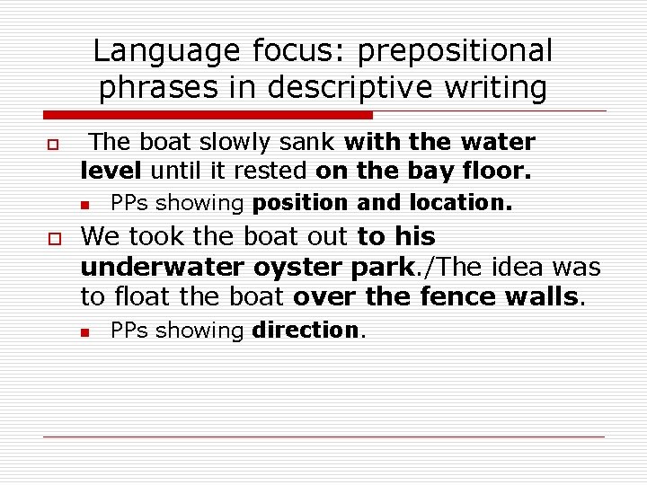 Language focus: prepositional phrases in descriptive writing o The boat slowly sank with the