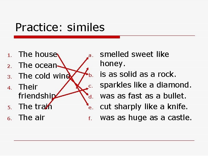 Practice: similes 1. 2. 3. 4. 5. 6. The house The ocean The cold