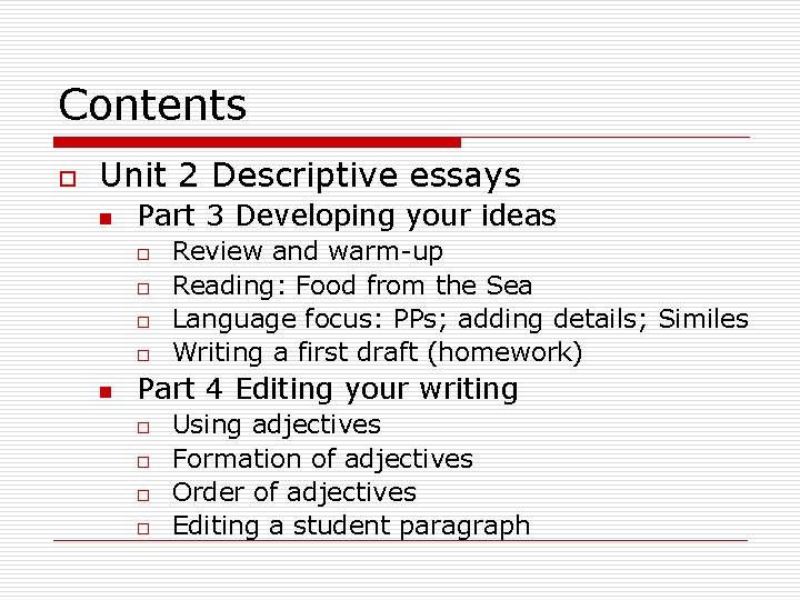 Contents o Unit 2 Descriptive essays n Part 3 Developing your ideas o o