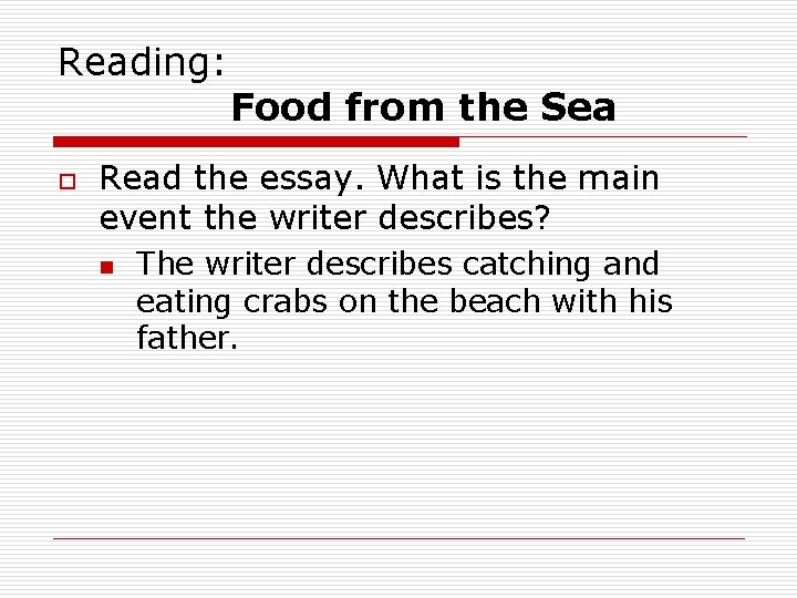 Reading: o Food from the Sea Read the essay. What is the main event