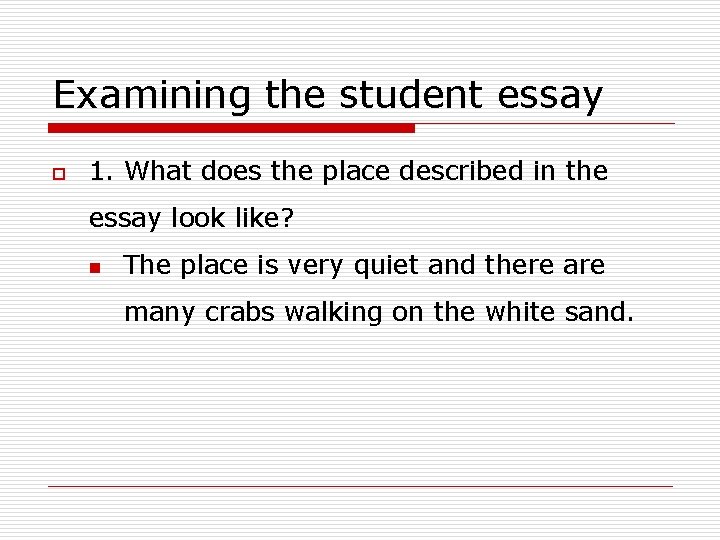 Examining the student essay o 1. What does the place described in the essay