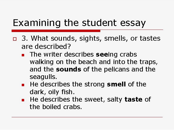 Examining the student essay o 3. What sounds, sights, smells, or tastes are described?