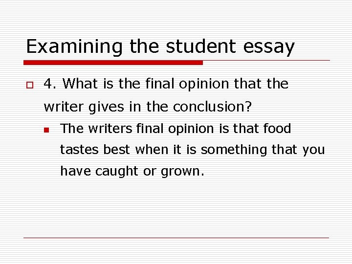 Examining the student essay o 4. What is the final opinion that the writer