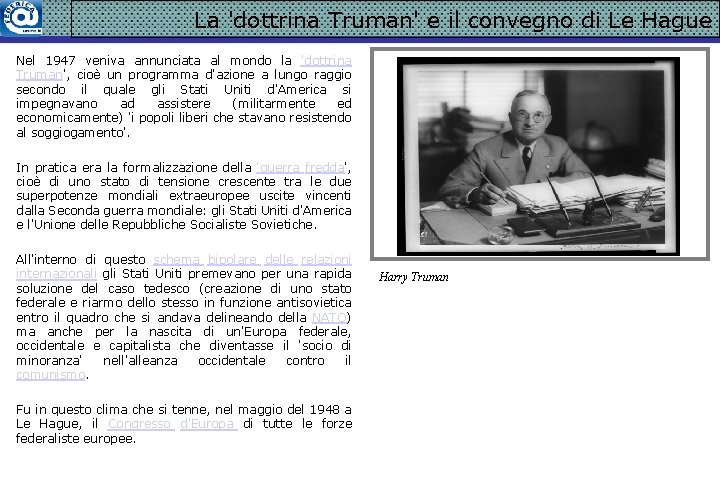 La 'dottrina Truman' e il convegno di Le Hague Nel 1947 veniva annunciata al