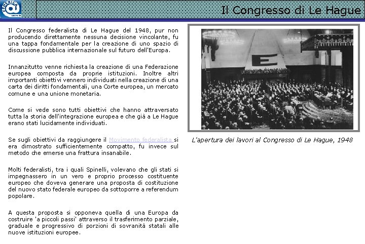 Il Congresso di Le Hague Il Congresso federalista di Le Hague del 1948, pur