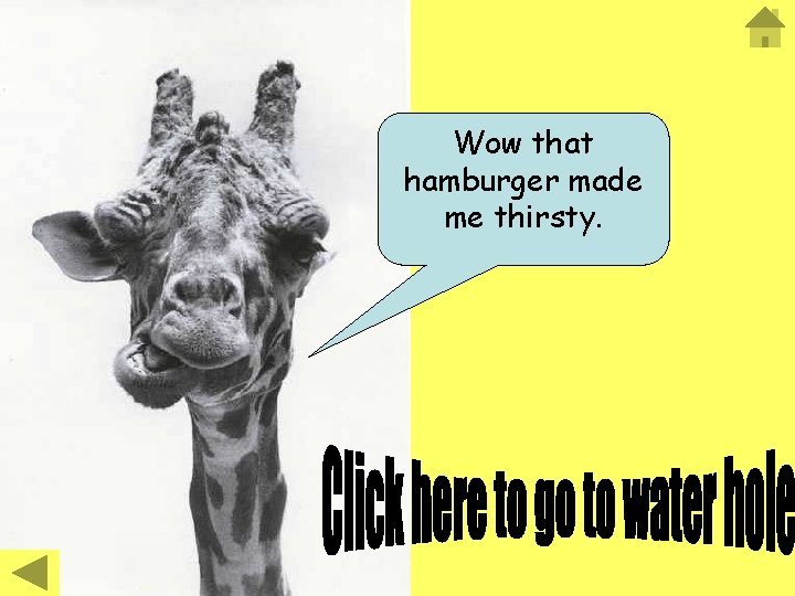 Wow that hamburger made me thirsty. 