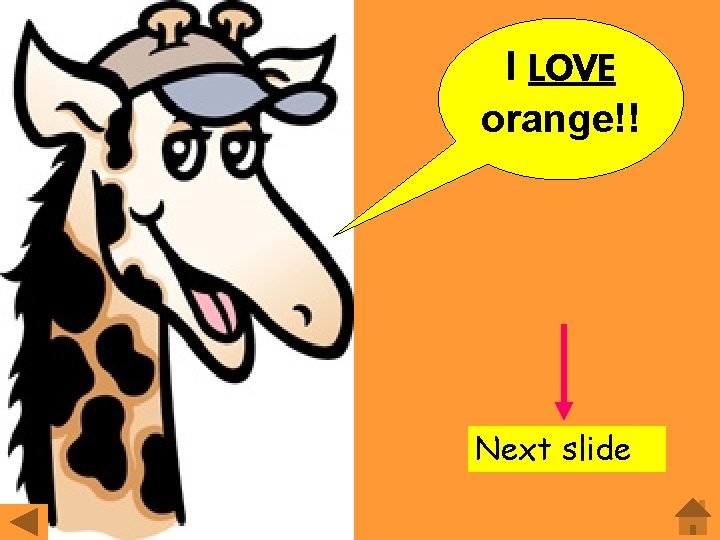 I LOVE orange!! Next slide 