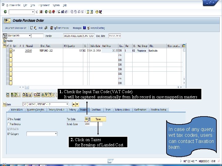 1. Check the Input Tax Code (VAT Code) It will be captured automatically from