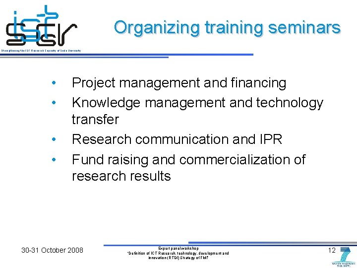 Organizing training seminars Strengthening the IST Research Capacity of Sofia University • • Project