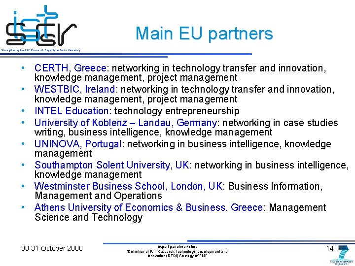 Main EU partners Strengthening the IST Research Capacity of Sofia University • CERTH, Greece: