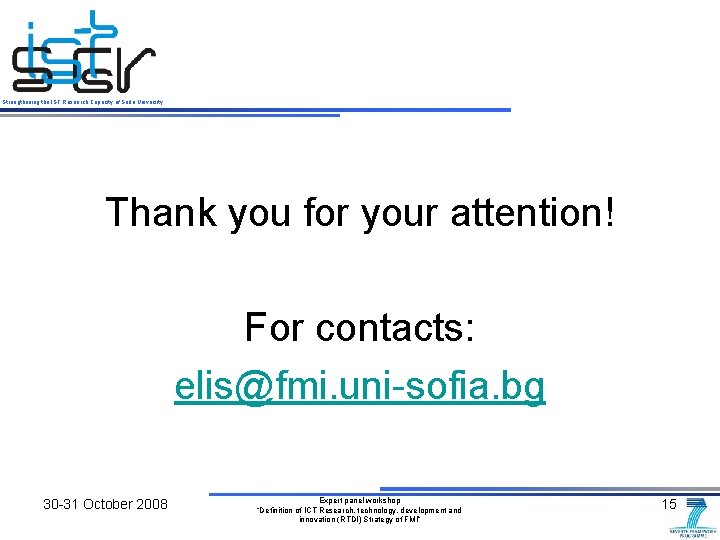 Strengthening the IST Research Capacity of Sofia University Thank you for your attention! For