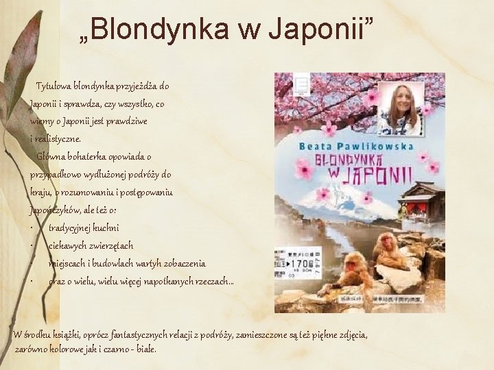 „Blondynka w Japonii” Tytułowa blondynka przyjeżdża do Japonii i sprawdza, czy wszystko, co wiemy