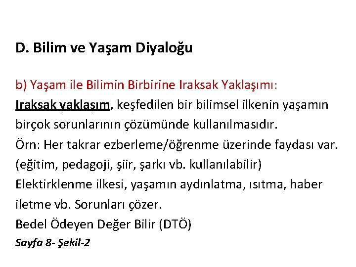 D. Bilim ve Yaşam Diyaloğu b) Yaşam ile Bilimin Birbirine Iraksak Yaklaşımı: Iraksak yaklaşım,