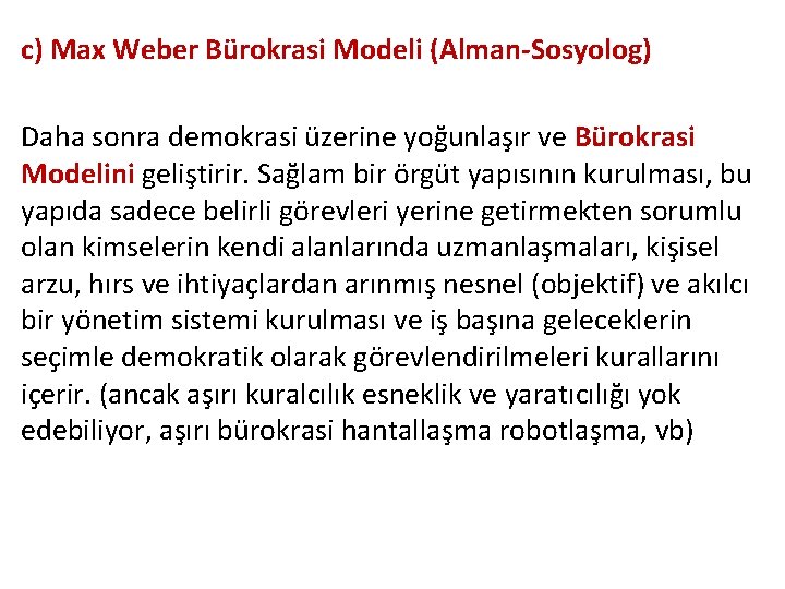 c) Max Weber Bürokrasi Modeli (Alman-Sosyolog) Daha sonra demokrasi üzerine yoğunlaşır ve Bürokrasi Modelini