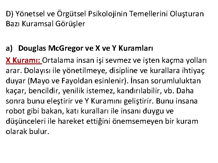 D) Yönetsel ve Örgütsel Psikolojinin Temellerini Oluşturan Bazı Kuramsal Görüşler a) Douglas Mc. Gregor