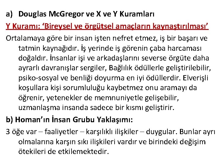 a) Douglas Mc. Gregor ve X ve Y Kuramları Y Kuramı: ‘Bireysel ve örgütsel