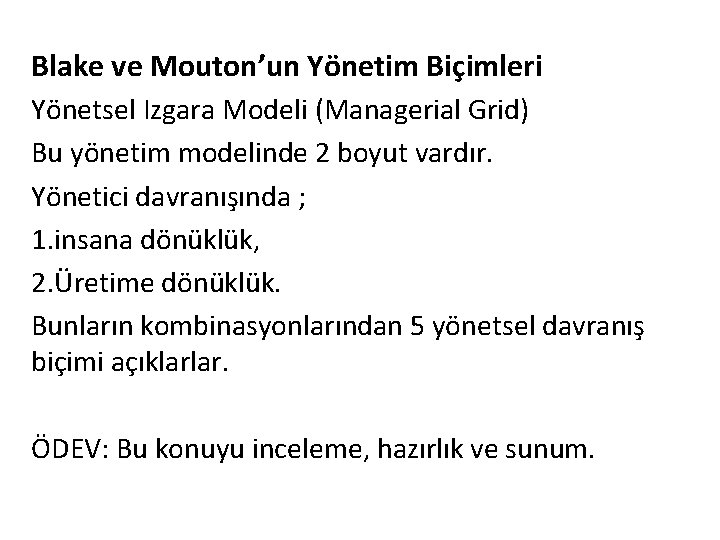 Blake ve Mouton’un Yönetim Biçimleri Yönetsel Izgara Modeli (Managerial Grid) Bu yönetim modelinde 2