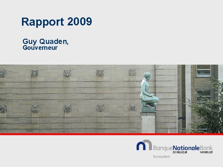Rapport 2009 Guy Quaden, Gouverneur 