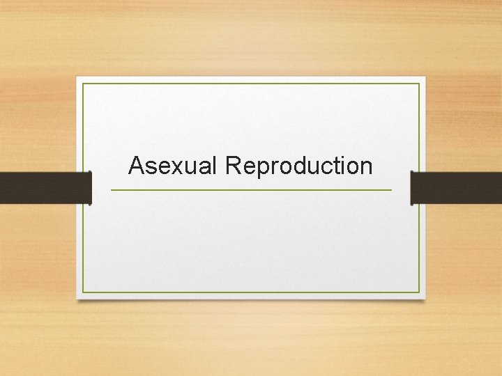 Asexual Reproduction 