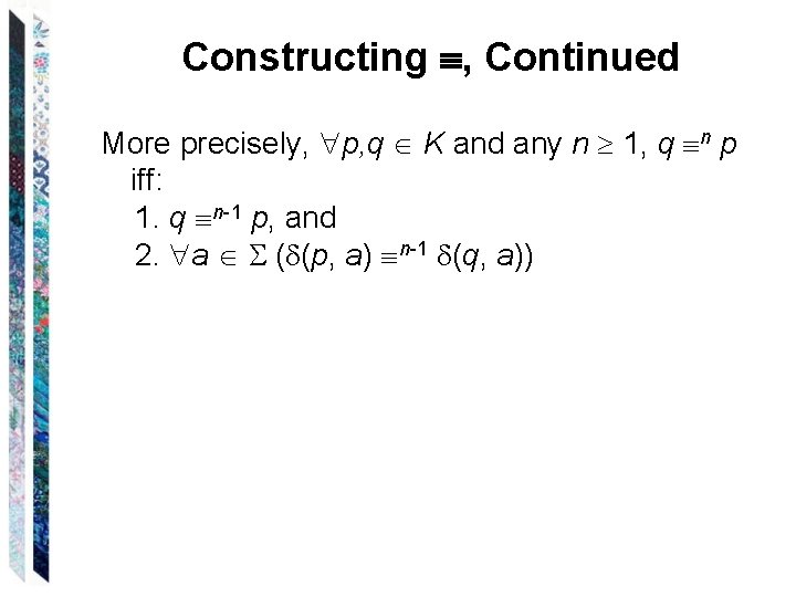 Constructing , Continued More precisely, p, q K and any n 1, q n