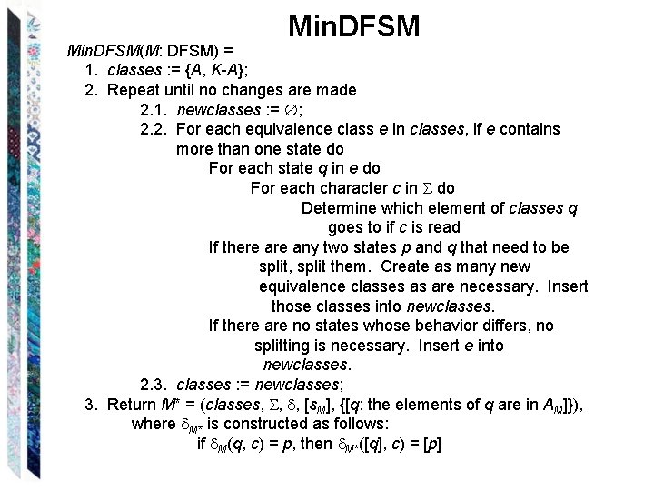 Min. DFSM(M: DFSM) = 1. classes : = {A, K-A}; 2. Repeat until no
