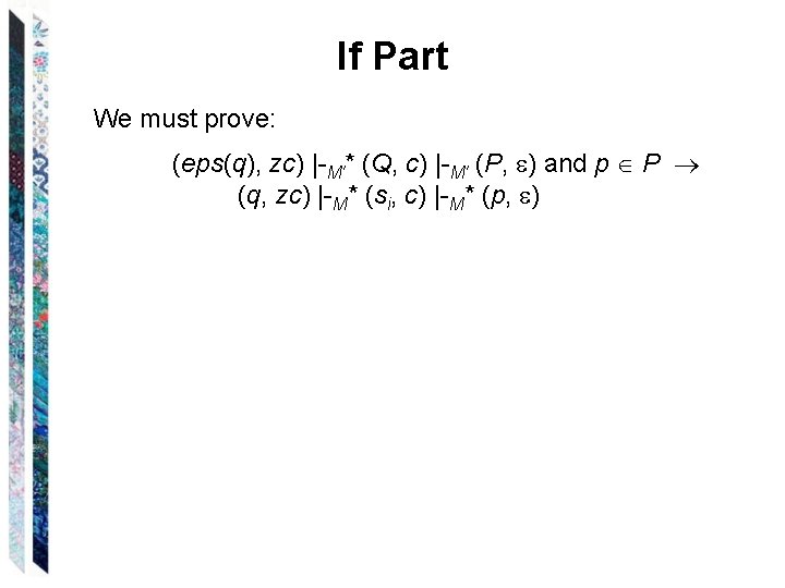 If Part We must prove: (eps(q), zc) |-M'* (Q, c) |-M' (P, ) and