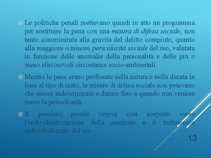  Le politiche penali mettevano quindi in atto un programma per sostituire la pena