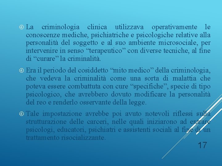  La criminologia clinica utilizzava operativamente le conoscenze mediche, psichiatriche e psicologiche relative alla