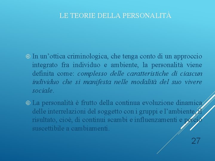 LE TEORIE DELLA PERSONALITÀ In un’ottica criminologica, che tenga conto di un approccio integrato