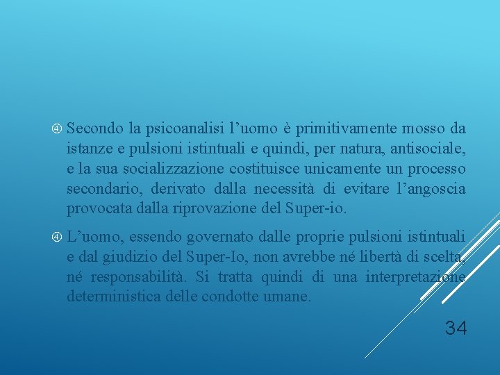  Secondo la psicoanalisi l’uomo è primitivamente mosso da istanze e pulsioni istintuali e