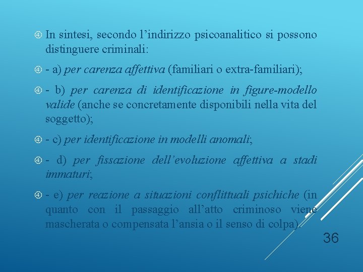  In sintesi, secondo l’indirizzo psicoanalitico si possono distinguere criminali: - a) per carenza