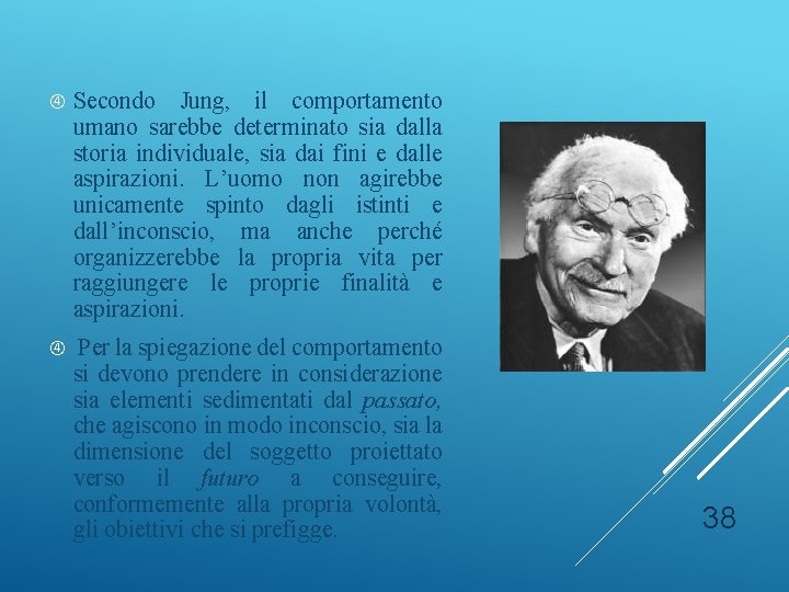  Secondo Jung, il comportamento umano sarebbe determinato sia dalla storia individuale, sia dai