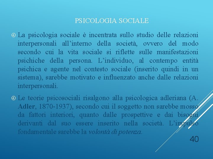 PSICOLOGIA SOCIALE La psicologia sociale è incentrata sullo studio delle relazioni interpersonali all’interno della