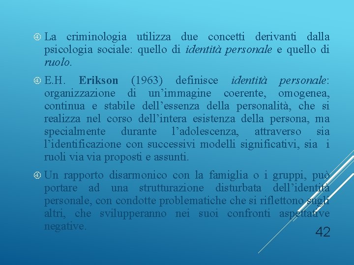  La criminologia utilizza due concetti derivanti dalla psicologia sociale: quello di identità personale