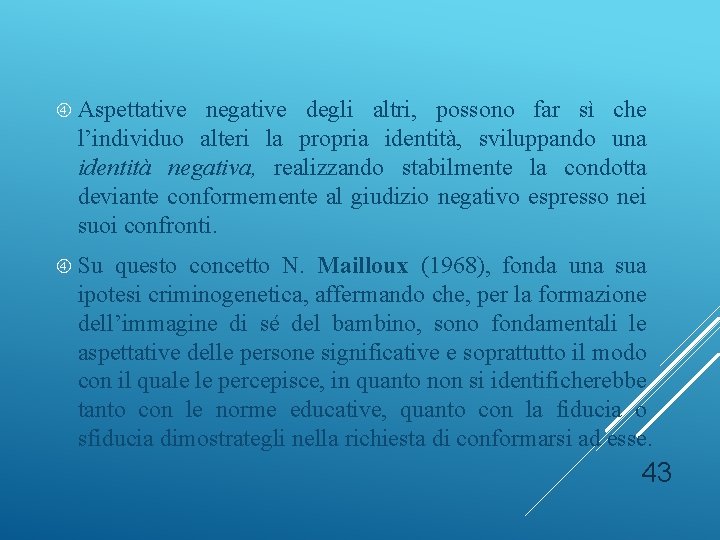  Aspettative negative degli altri, possono far sì che l’individuo alteri la propria identità,