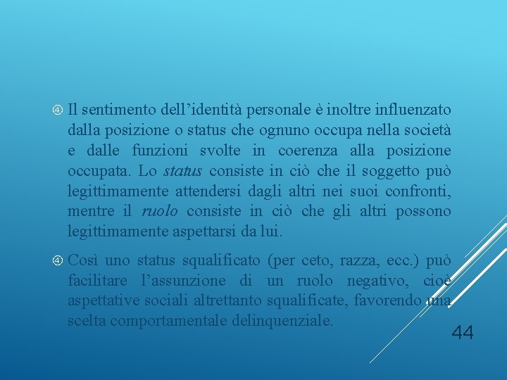  Il sentimento dell’identità personale è inoltre influenzato dalla posizione o status che ognuno