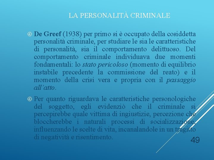LA PERSONALITÀ CRIMINALE De Greef (1938) per primo si è occupato della cosiddetta personalità