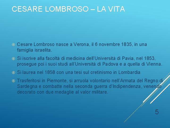 CESARE LOMBROSO – LA VITA Cesare Lombroso nasce a Verona, il 6 novembre 1835,