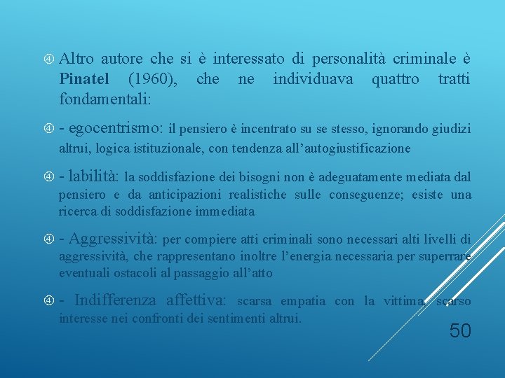  Altro autore che si è interessato di personalità criminale è Pinatel (1960), che