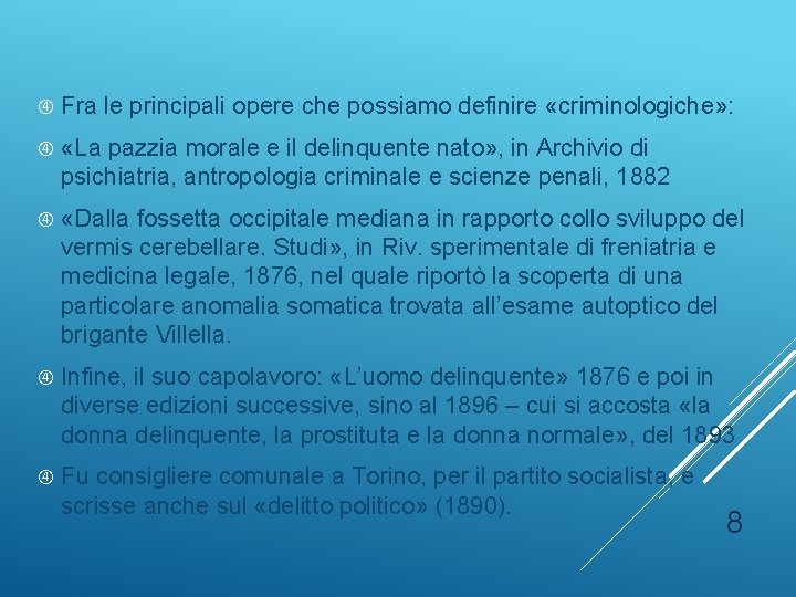  Fra le principali opere che possiamo definire «criminologiche» : «La pazzia morale e