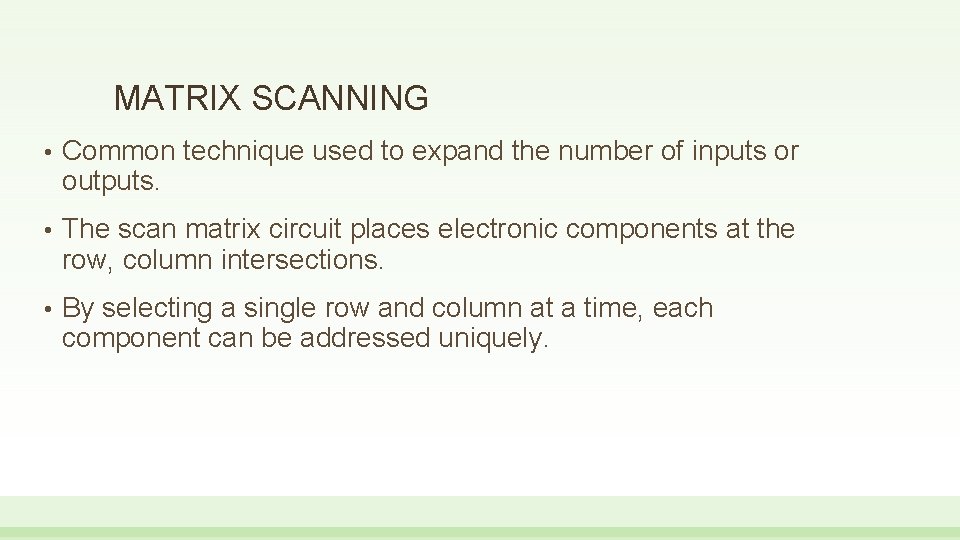 MATRIX SCANNING • Common technique used to expand the number of inputs or outputs.
