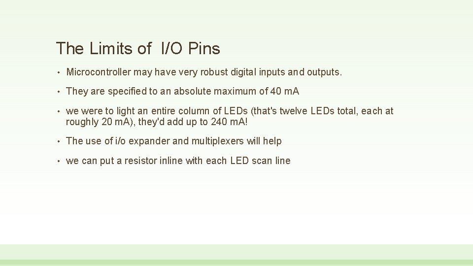 The Limits of I/O Pins • Microcontroller may have very robust digital inputs and