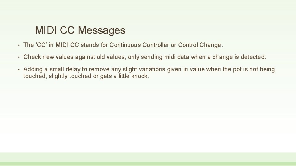 MIDI CC Messages • The 'CC’ in MIDI CC stands for Continuous Controller or