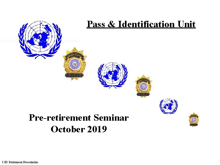 Pass & Identification Unit Pre-retirement Seminar October 2019 I: ID Retirement Presentation 